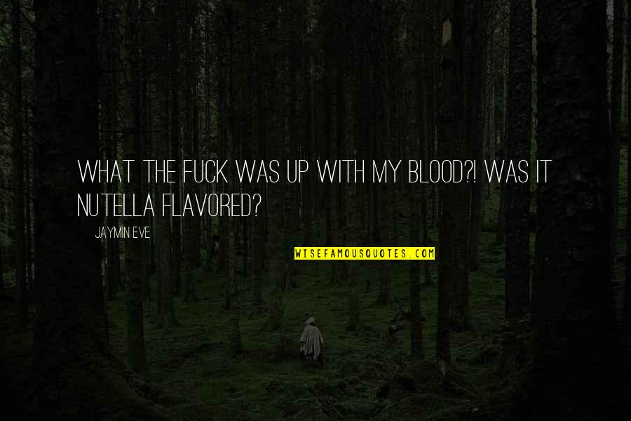 Pitchlynn Of The Choctaw Quotes By Jaymin Eve: What the fuck was up with my blood?!