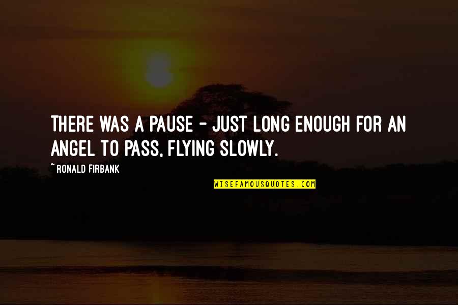Pitchman's Quotes By Ronald Firbank: There was a pause - just long enough