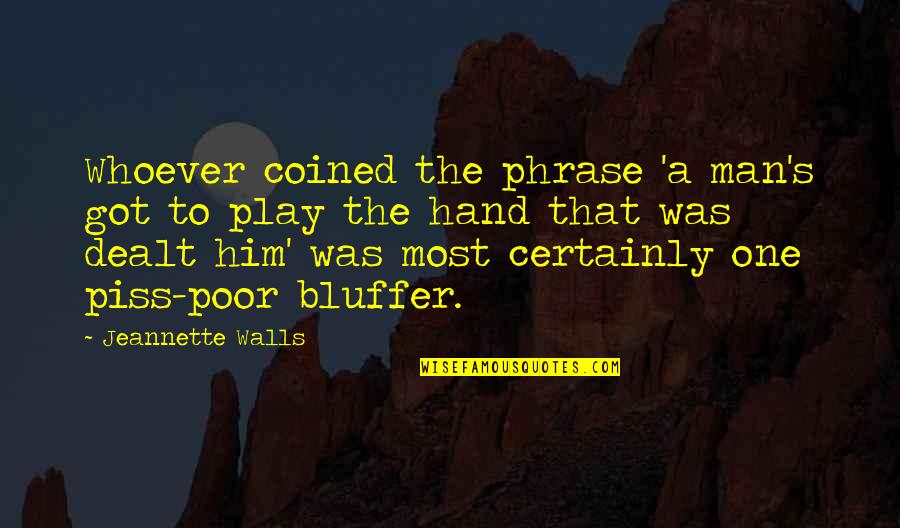 Pitchmen Full Quotes By Jeannette Walls: Whoever coined the phrase 'a man's got to Pitchmen Full Quotes By Jeannette Walls: Whoever coined the phrase 'a man's got to