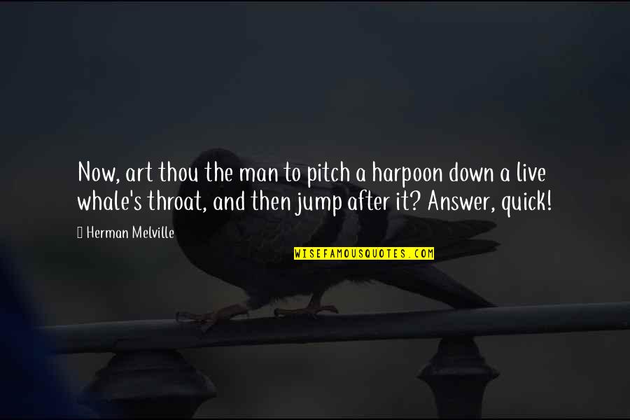 Pitch's Quotes By Herman Melville: Now, art thou the man to pitch a Pitch's Quotes By Herman Melville: Now, art thou the man to pitch a