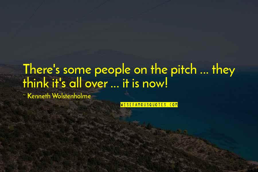 Pitch's Quotes By Kenneth Wolstenholme: There's some people on the pitch ... they