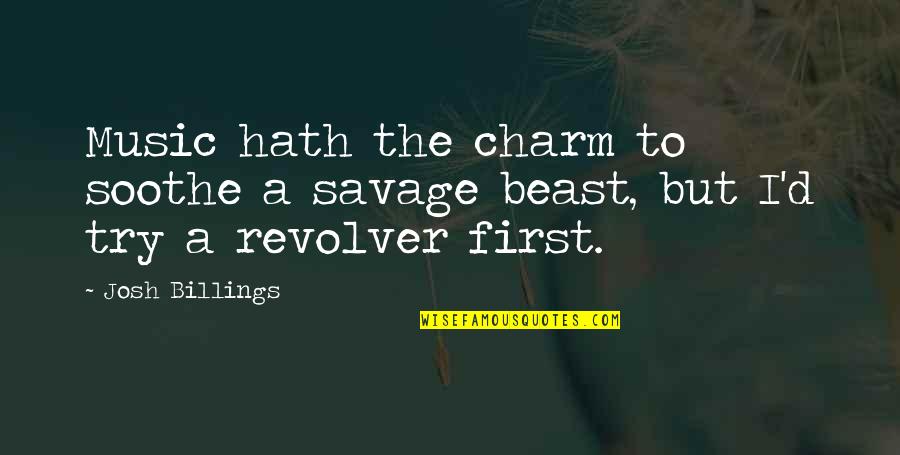 Pitchy Pitch Quotes By Josh Billings: Music hath the charm to soothe a savage