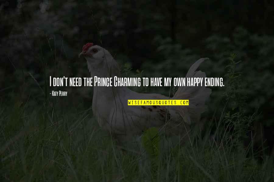 Piteiras De Vidro Quotes By Katy Perry: I don't need the Prince Charming to have