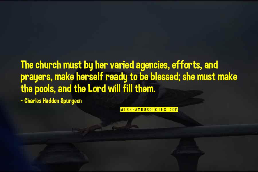 Pitfalls Of Medicare Quotes By Charles Haddon Spurgeon: The church must by her varied agencies, efforts,