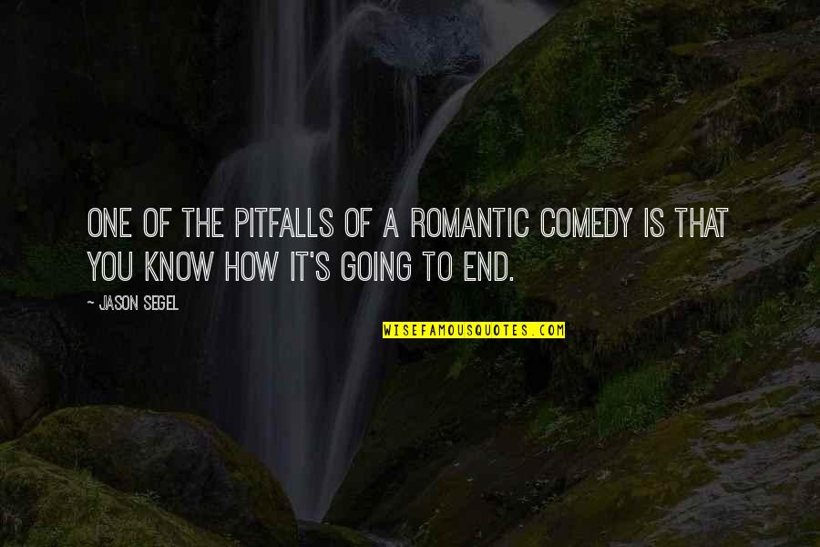 Pitfalls Quotes By Jason Segel: One of the pitfalls of a romantic comedy