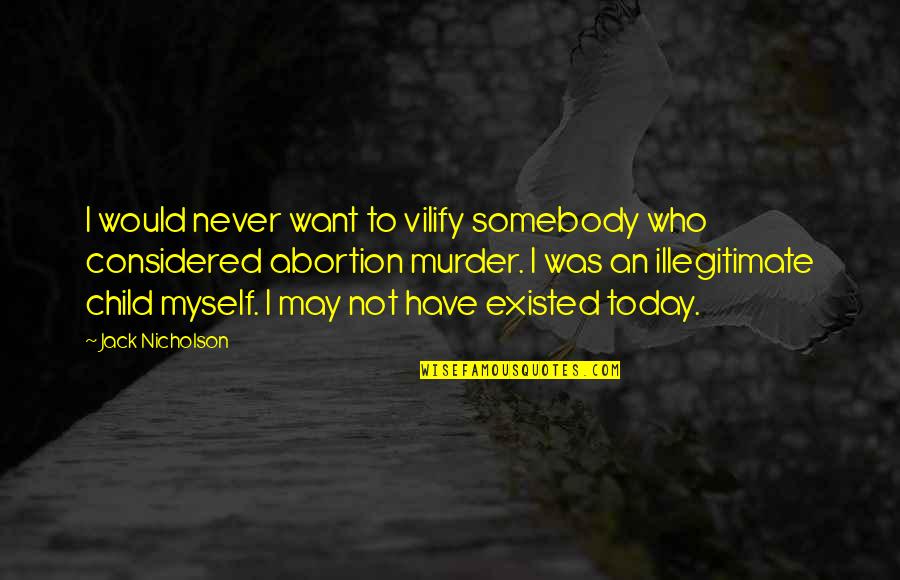 Pithily Def Quotes By Jack Nicholson: I would never want to vilify somebody who