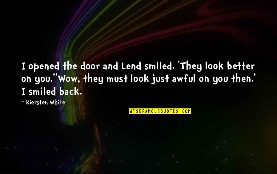 Pithos Wine Quotes By Kiersten White: I opened the door and Lend smiled. 'They Pithos Wine Quotes By Kiersten White: I opened the door and Lend smiled. 'They