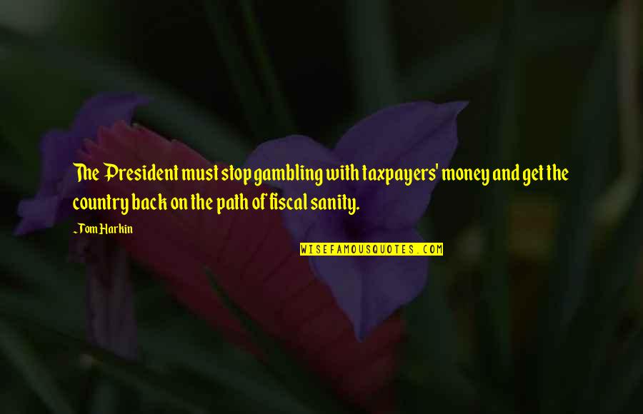 Pitiable Crossword Quotes By Tom Harkin: The President must stop gambling with taxpayers' money