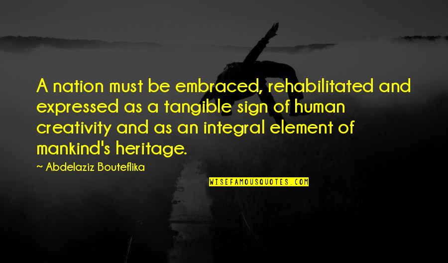 Pitillo Shoes Quotes By Abdelaziz Bouteflika: A nation must be embraced, rehabilitated and expressed Pitillo Shoes Quotes By Abdelaziz Bouteflika: A nation must be embraced, rehabilitated and expressed