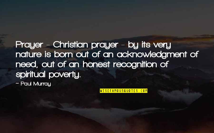 Pitjeskaas Quotes By Paul Murray: Prayer - Christian prayer - by its very