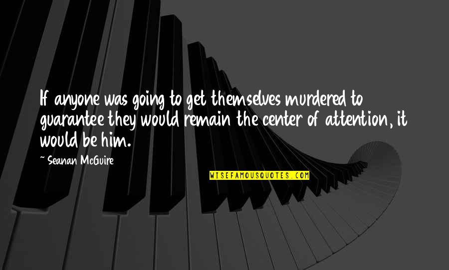 Pitomio Quotes By Seanan McGuire: If anyone was going to get themselves murdered Pitomio Quotes By Seanan McGuire: If anyone was going to get themselves murdered