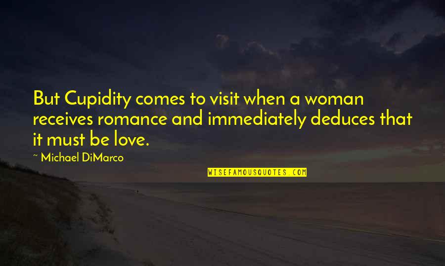 Pitone Roccia Quotes By Michael DiMarco: But Cupidity comes to visit when a woman