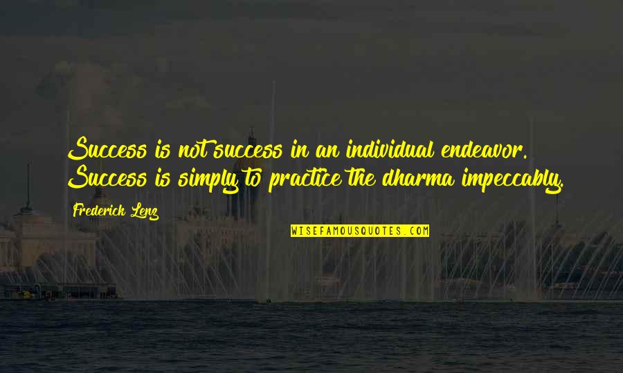 Pitons Pronunciation Quotes By Frederick Lenz: Success is not success in an individual endeavor.