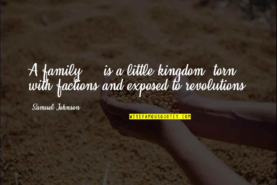 Pitou Minou Quotes By Samuel Johnson: A family ... is a little kingdom, torn