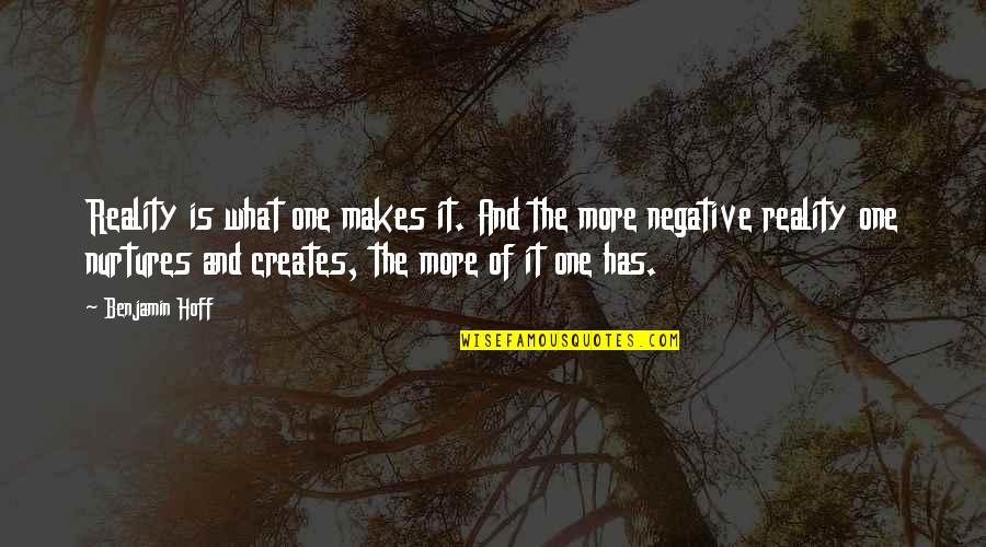 Pitras Bukhari Quotes By Benjamin Hoff: Reality is what one makes it. And the Pitras Bukhari Quotes By Benjamin Hoff: Reality is what one makes it. And the