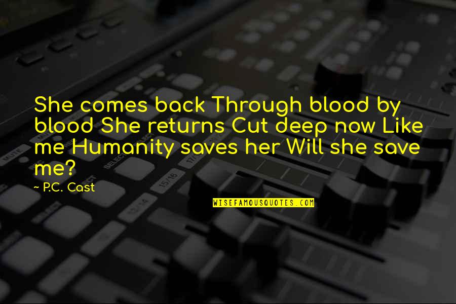 Pitras Bukhari Quotes By P.C. Cast: She comes back Through blood by blood She Pitras Bukhari Quotes By P.C. Cast: She comes back Through blood by blood She