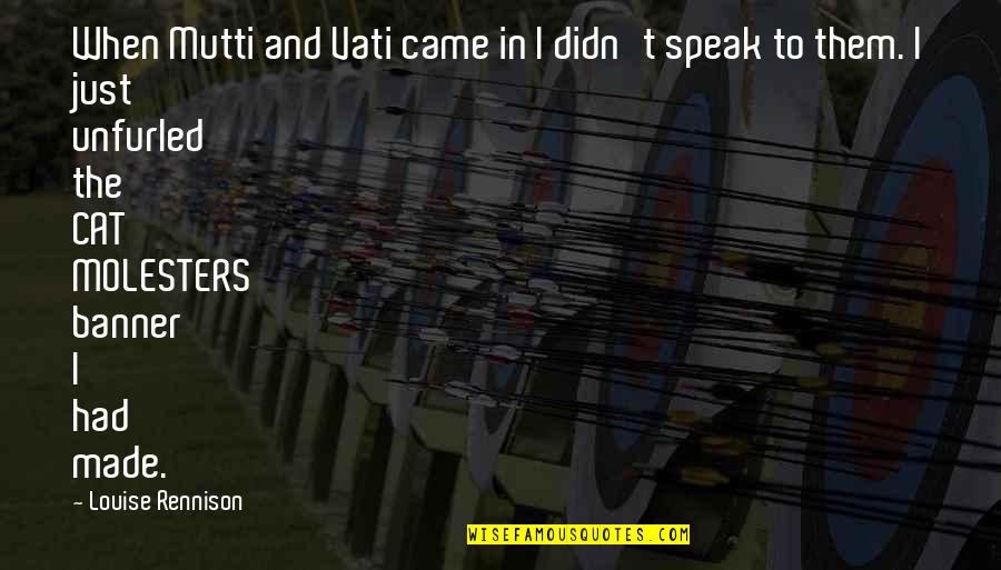 Pitsanu Boonsakul Quotes By Louise Rennison: When Mutti and Vati came in I didn't