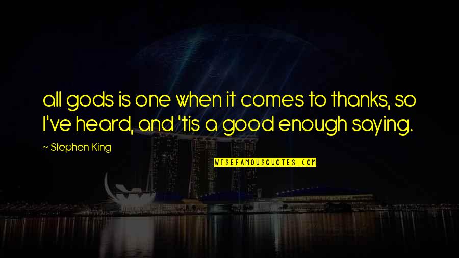 Pitsch Sanitary Quotes By Stephen King: all gods is one when it comes to Pitsch Sanitary Quotes By Stephen King: all gods is one when it comes to