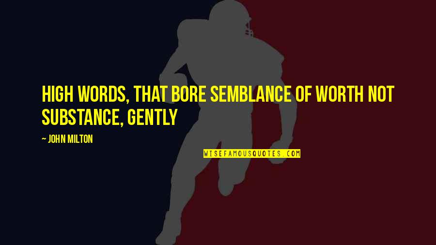 Pitsenbarger Gym Quotes By John Milton: high words, that bore Semblance of worth not
