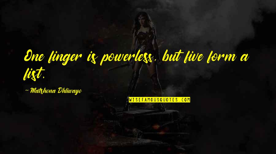 Pitsenbarger Gym Quotes By Matshona Dhliwayo: One finger is powerless, but five form a Pitsenbarger Gym Quotes By Matshona Dhliwayo: One finger is powerless, but five form a
