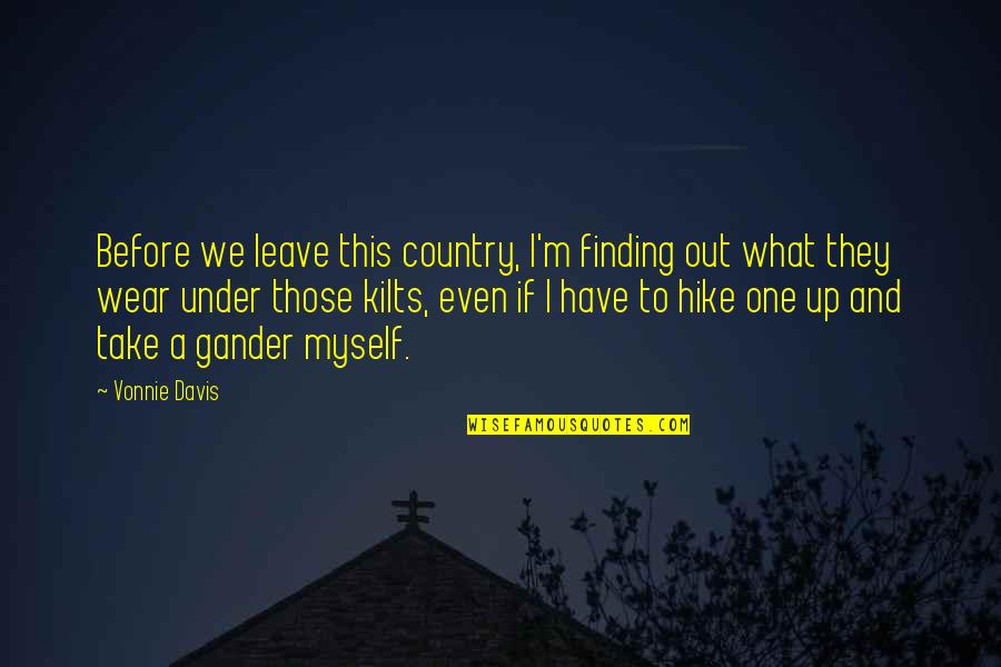 Pitstop Moto Quotes By Vonnie Davis: Before we leave this country, I'm finding out