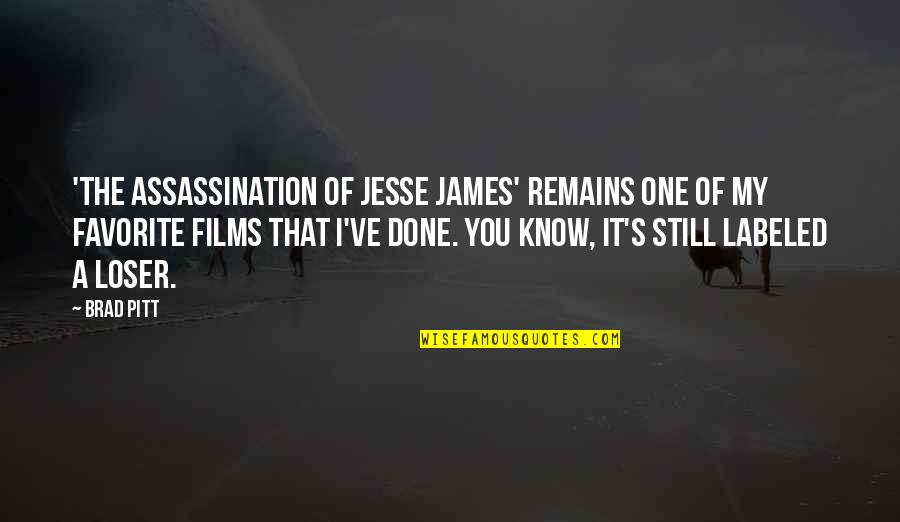 Pitt Quotes By Brad Pitt: 'The Assassination of Jesse James' remains one of