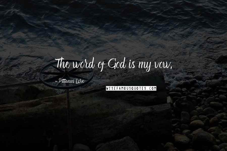 Pittacus Lore quotes: The word of God is my vow.