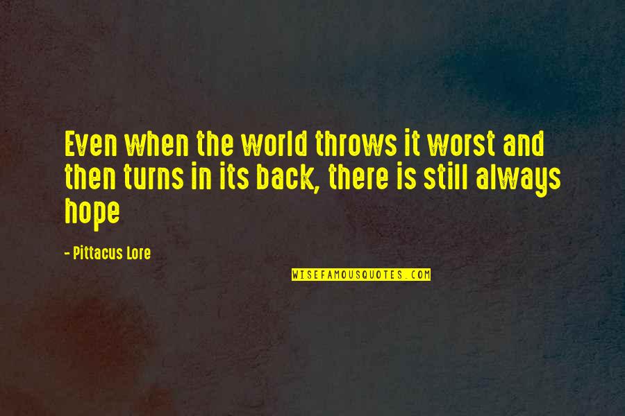 Pittacus Lore Quotes By Pittacus Lore: Even when the world throws it worst and