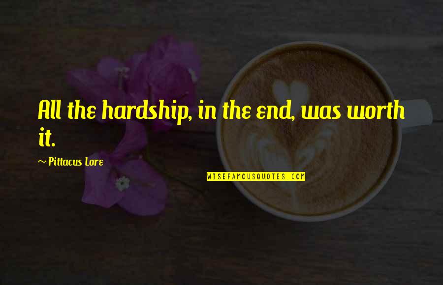 Pittacus Quotes By Pittacus Lore: All the hardship, in the end, was worth