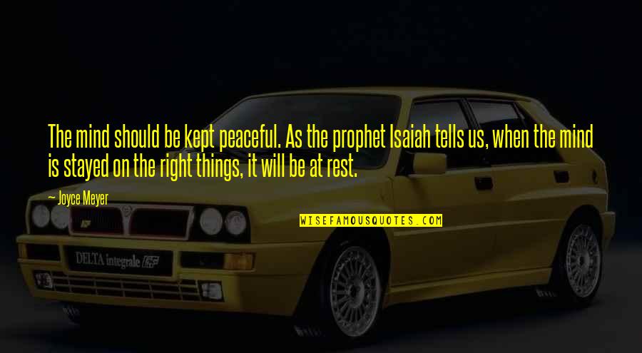 Pittard Quotes By Joyce Meyer: The mind should be kept peaceful. As the