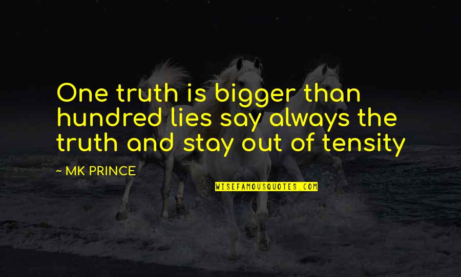 Pitted Edema Quotes By MK PRINCE: One truth is bigger than hundred lies say