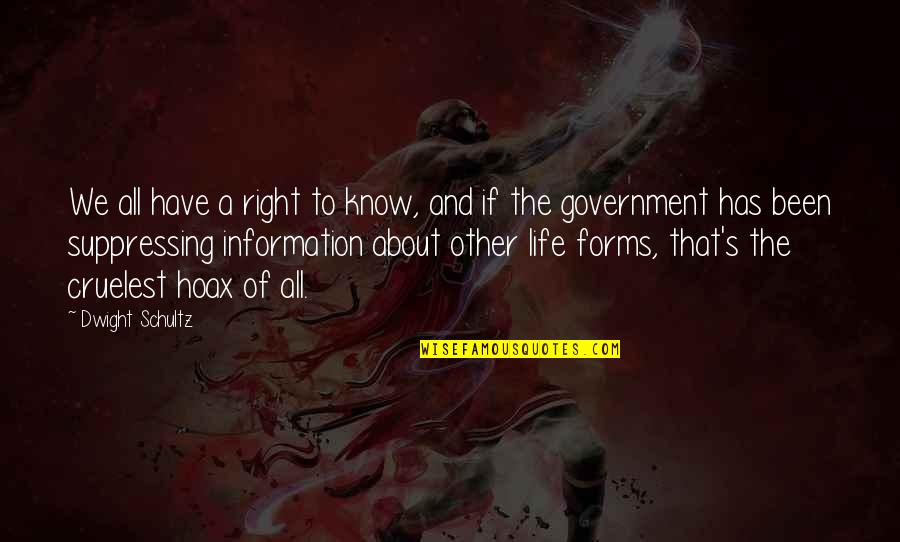 Pitted Prunes Quotes By Dwight Schultz: We all have a right to know, and