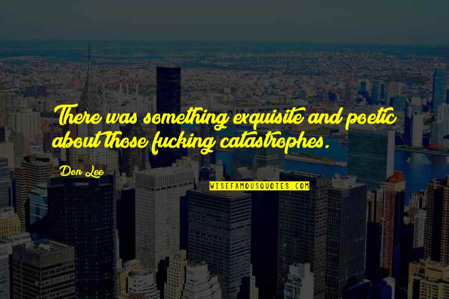 Pittenger Homes Quotes By Don Lee: There was something exquisite and poetic about those