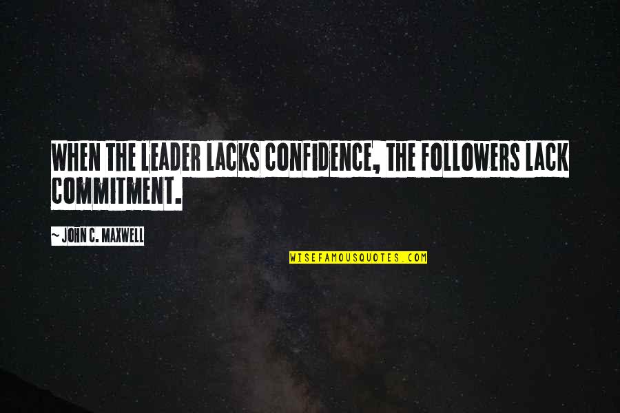 Pittie Rescue Quotes By John C. Maxwell: When the leader lacks confidence, the followers lack