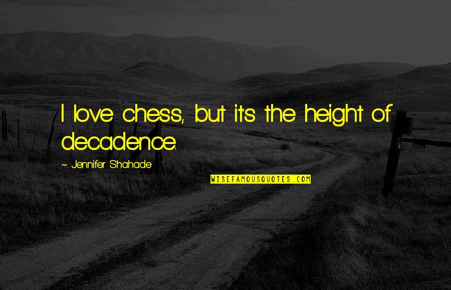 Pitting Quotes By Jennifer Shahade: I love chess, but it's the height of Pitting Quotes By Jennifer Shahade: I love chess, but it's the height of