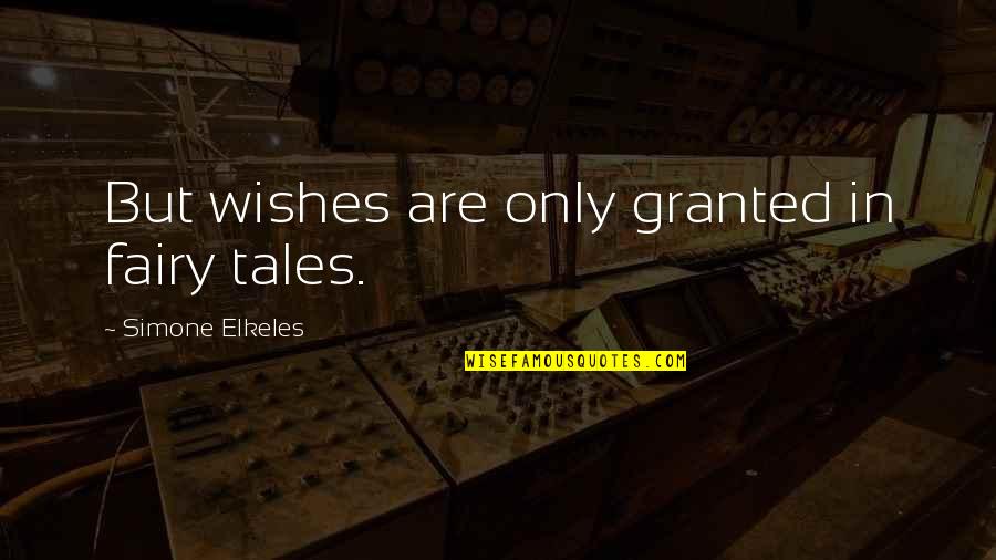 Pittsburgh Penguin Quotes By Simone Elkeles: But wishes are only granted in fairy tales.
