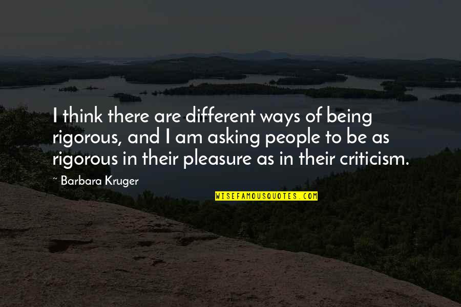 Pittsburgh Pirates Quotes By Barbara Kruger: I think there are different ways of being