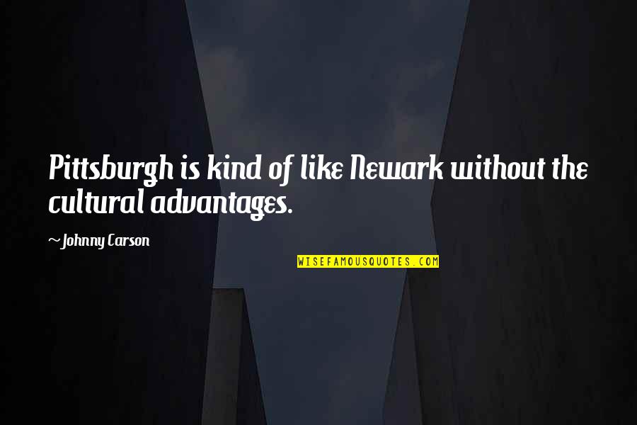 Pittsburgh Quotes By Johnny Carson: Pittsburgh is kind of like Newark without the