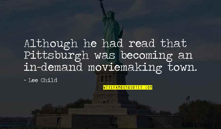 Pittsburgh Quotes By Lee Child: Although he had read that Pittsburgh was becoming