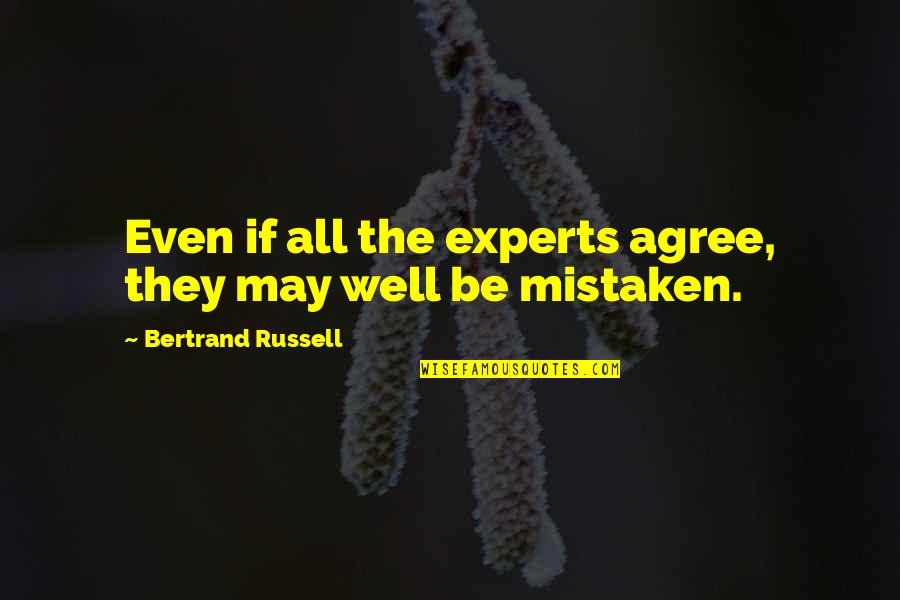 Pittsburgh Steelers Fans Quotes By Bertrand Russell: Even if all the experts agree, they may