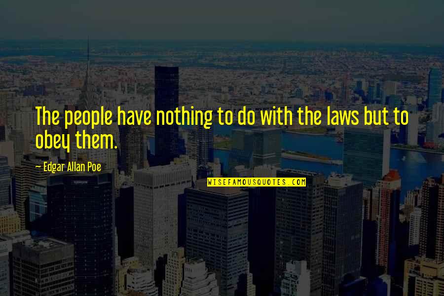 Pittsburgh Travel Quotes By Edgar Allan Poe: The people have nothing to do with the Pittsburgh Travel Quotes By Edgar Allan Poe: The people have nothing to do with the