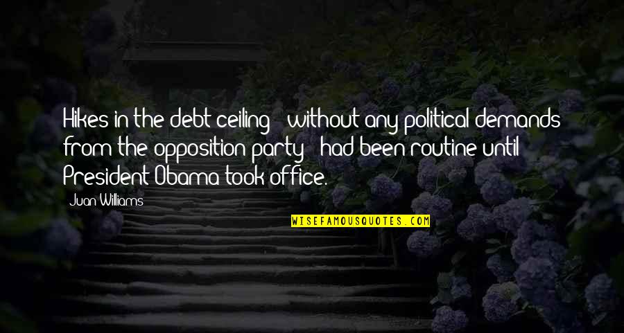 Pittwater High School Quotes By Juan Williams: Hikes in the debt ceiling - without any