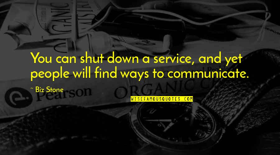 Pitude Quotes By Biz Stone: You can shut down a service, and yet
