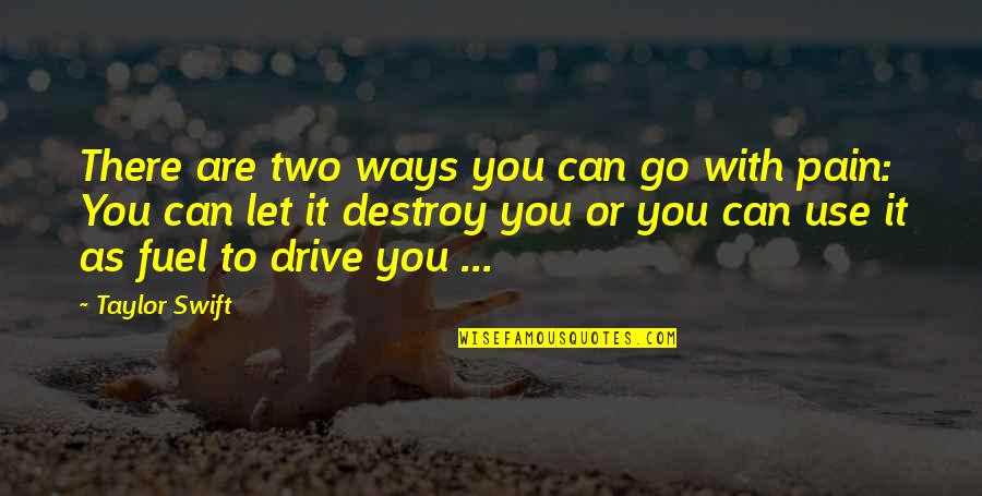 Pitula Bone Quotes By Taylor Swift: There are two ways you can go with