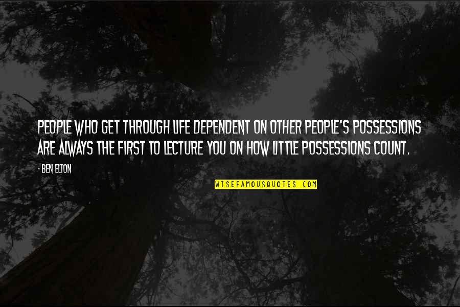 Pitula The Jeweler Quotes By Ben Elton: People who get through life dependent on other Pitula The Jeweler Quotes By Ben Elton: People who get through life dependent on other
