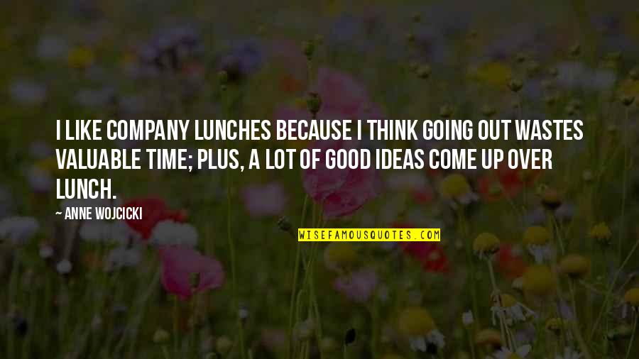 Pity For Hamlet Quotes By Anne Wojcicki: I like company lunches because I think going