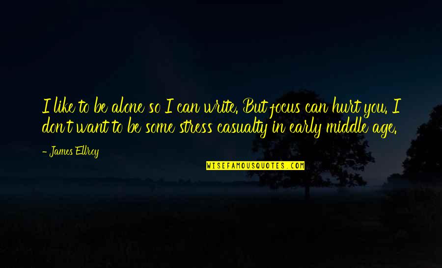 Pity Jones Quotes By James Ellroy: I like to be alone so I can Pity Jones Quotes By James Ellroy: I like to be alone so I can