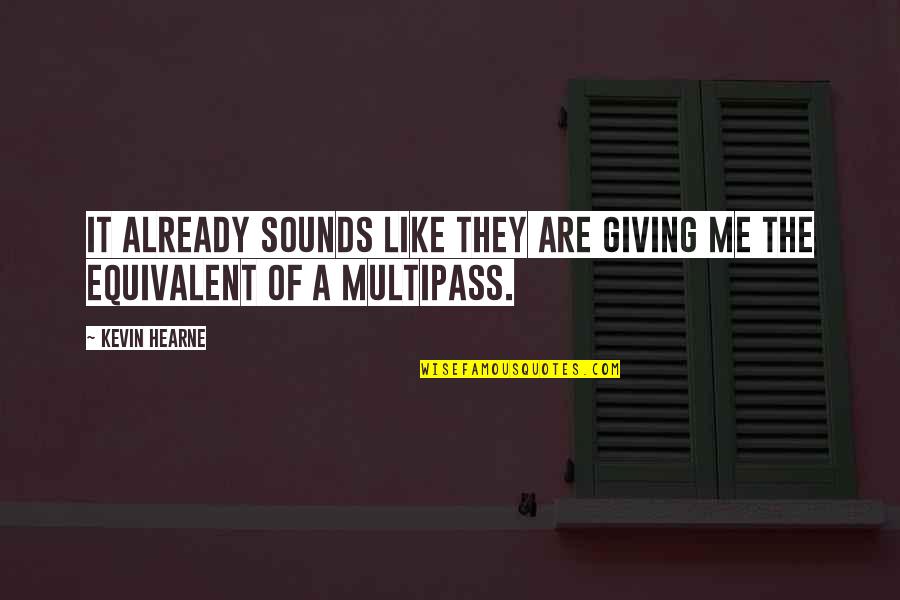 Pity Jones Quotes By Kevin Hearne: it already sounds like they are giving me