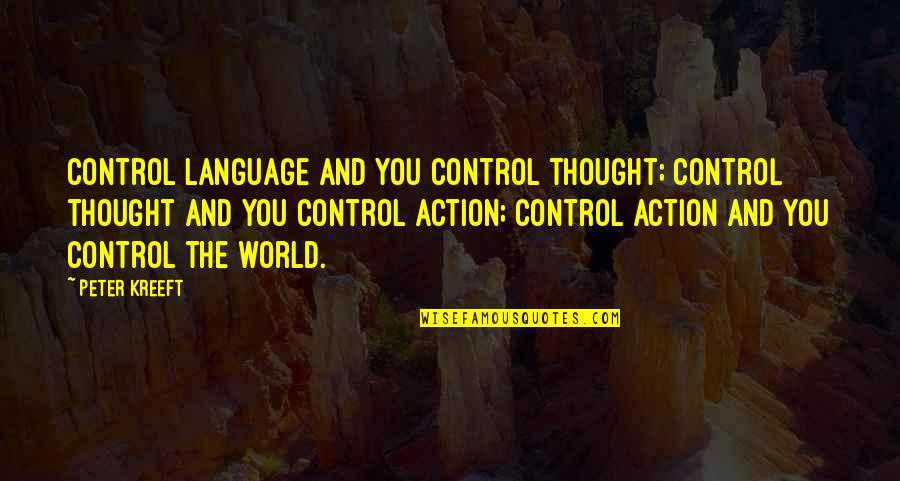 Pity Potty Quotes By Peter Kreeft: Control language and you control thought; control thought