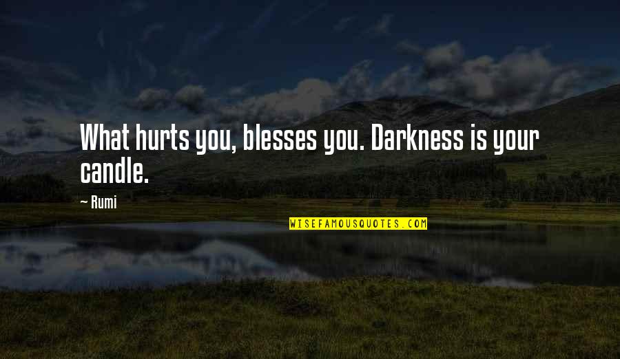 Pitying Yourself Quotes By Rumi: What hurts you, blesses you. Darkness is your